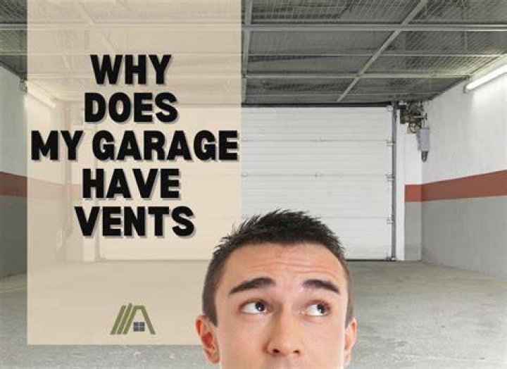 Why does my garage have vents